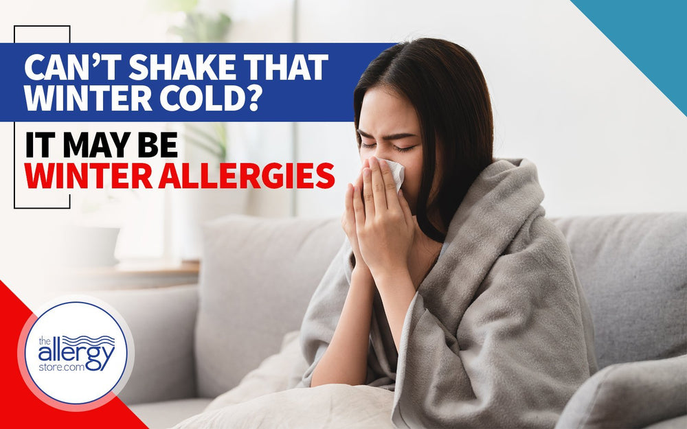 Can’t Shake that Winter Cold? It May be Winter Allergies