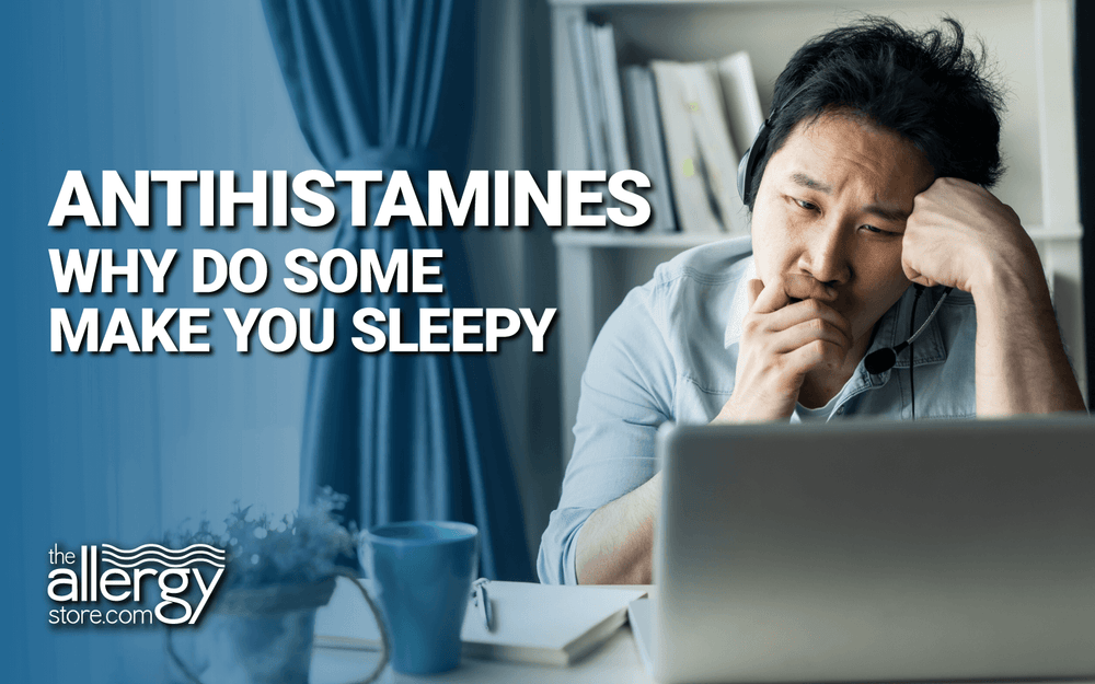 Antihistamines – Why Do Some Make You Sleepy