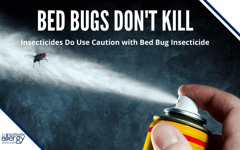 Bed Bugs Don’t Kill | Insecticides Do
