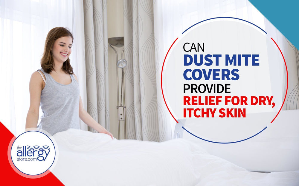 Can Dust Mite Covers Provide Relief for Dry, Itchy Skin