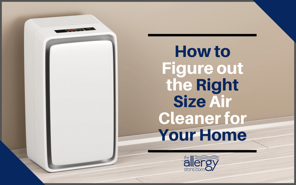How to Figure Out the Right Size Air Cleaner for Your Room