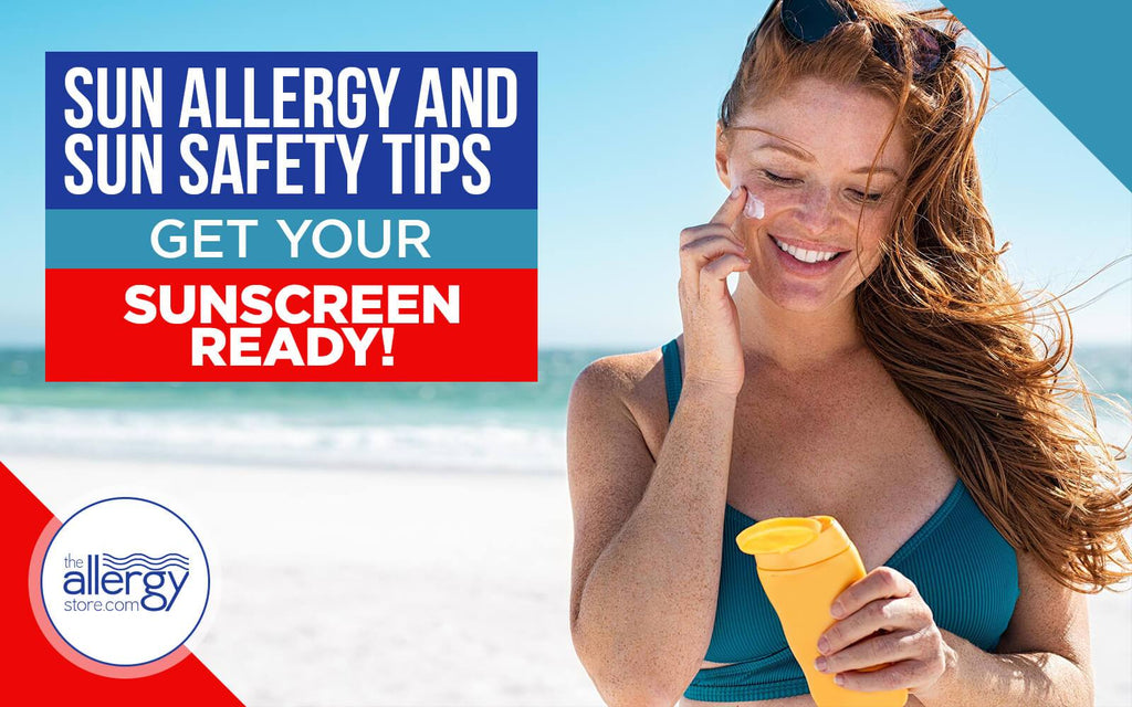 Sun Allergy and Sun Safety Tips | Get Your Sunscreen Ready!